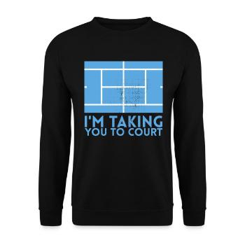 Ich Nehme Sie Zum Court Design Für Tennisfans - Unisex Pullover - Schwarz - Vorne - Alina (178cm) & Michal (187cm)