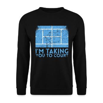 Ich Nehme Sie Zum Court Design Für Tennisfans - Unisex Pullover - Schwarz - Vorne - Alina (178cm) & Michal (187cm)