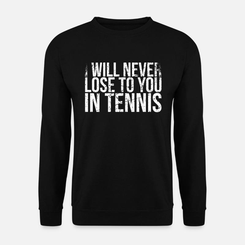 Ich Werde Im Tennis-design Nie Gegen Dich - Unisex Pullover - Schwarz