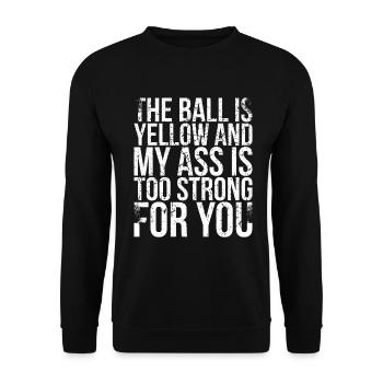 La balle est jaune et mon cul est trop fort - Sweat-shirt Unisexe - noir - Devant - Alina (178cm) & Michal (187cm)