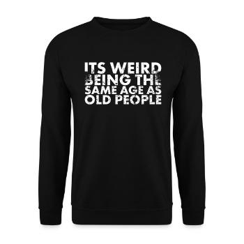 C’est étrange d’avoir le même âge que les personnes âgées - Sweat-shirt Unisexe - noir - Devant - Alina (178cm) & Michal (187cm)