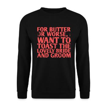 Für Butter Oder Schlimmeres Möchte Ich Auf Die - Unisex Pullover - Schwarz - Vorne - Alina (178cm) & Michal (187cm)