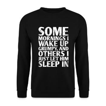 Certains matins, je me réveille grincheux et on - Sweat-shirt Unisexe - noir - Devant - Alina (178cm) & Michal (187cm)