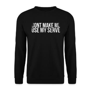 Don't let me use my serve design for - Unisex Sweatshirt - black - Front - Alina (178cm) & Michal (187cm)