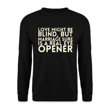 Love may be blind, but marriage is certainly a - Unisex Sweatshirt - black - Front - Alina (178cm) & Michal (187cm)