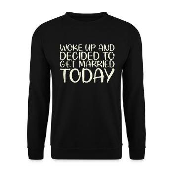 Woke up and decided to work for the bride of the - Unisex Sweatshirt - black - Front - Alina (178cm) & Michal (187cm)