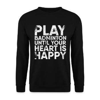Play badminton until your heart for badminton - Unisex Sweatshirt - black - Front - Alina (178cm) & Michal (187cm)