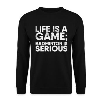 La vie est un jeu pour lequel le badminton est sérieux - Sweat-shirt Unisexe - noir - Devant - Alina (178cm) & Michal (187cm)