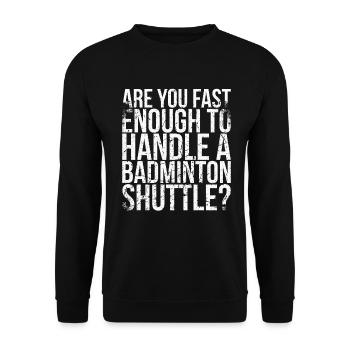 Sind Sie Schnell Genug, Um A Für Badminton Zu - Unisex Pullover - Schwarz - Vorne - Alina (178cm) & Michal (187cm)