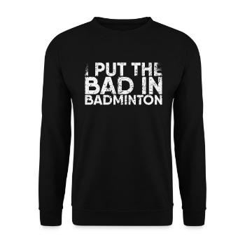 Ich Setze Das Schlechte In Badminton Für - Unisex Pullover - Schwarz - Vorne - Alina (178cm) & Michal (187cm)