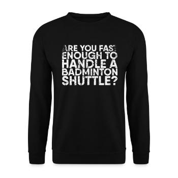 Sind Sie Schnell Genug, Um A Für Badminton Zu - Unisex Pullover - Schwarz - Vorne - Alina (178cm) & Michal (187cm)