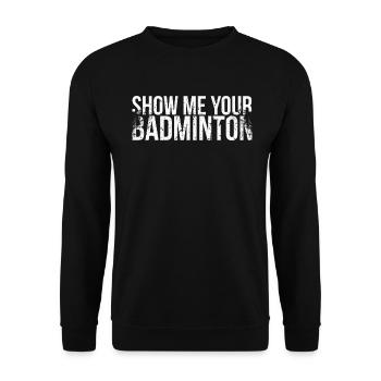 Show me your badminton for badminton players - Unisex Sweatshirt - black - Front - Alina (178cm) & Michal (187cm)