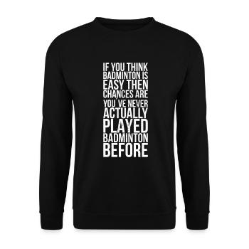 Si vous pensez que le badminton est facile, alors - Sweat-shirt Unisexe - noir - Devant - Alina (178cm) & Michal (187cm)