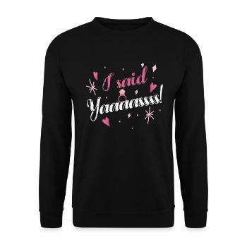 J’ai dit le projet de mariage de Yaaaas pour la mariée - Sweat-shirt Unisexe - noir - Devant - Alina (178cm) & Michal (187cm)