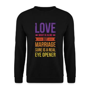 Love may be blind, but marriage is for the - Unisex Sweatshirt - black - Front - Alina (178cm) & Michal (187cm)