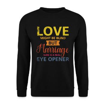 Love may be blind, but marriage is for the - Unisex Sweatshirt - black - Front - Alina (178cm) & Michal (187cm)
