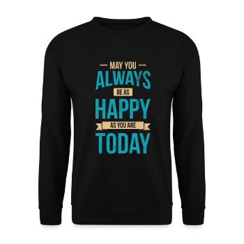 Puissiez-vous toujours être aussi heureux que vous l’êtes aujourd’hui - Sweat-shirt Unisexe - noir - Devant - Alina (178cm) & Michal (187cm)