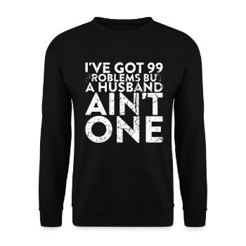 I have 99 problems, but a husband is not one - Unisex Sweatshirt - black - Front - Alina (178cm) & Michal (187cm)