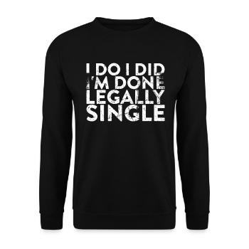 Je le fais, je l’ai, je suis légalement célibataire pour - Sweat-shirt Unisexe - noir - Devant - Alina (178cm) & Michal (187cm)