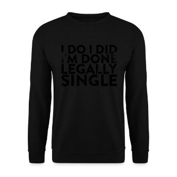 Je le fais, je l’ai, je suis légalement célibataire pour - Sweat-shirt Unisexe - noir - Devant - Alina (178cm) & Michal (187cm)