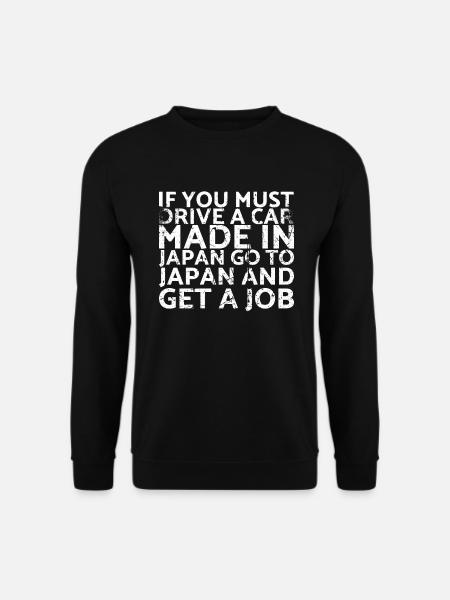 If you drive a Japanese-made car - Unisex Sweatshirt - black
