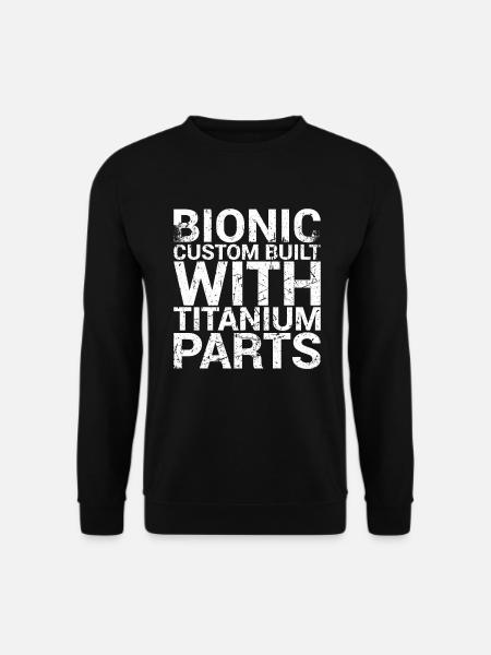 Bionic Custom Built with titanium parts Knee-hip - Unisex Sweatshirt - black