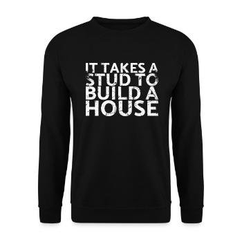 It takes a stud farm to build a house for carpenters - Unisex Sweatshirt - black - Front - Alina (178cm) & Michal (187cm)