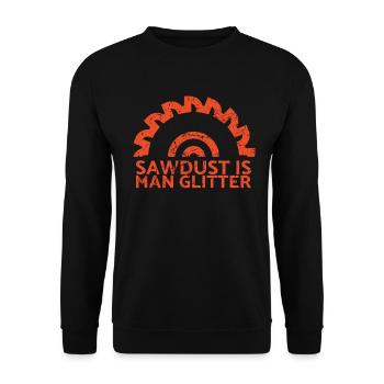 Sawdust is one glitter for carpenters - Unisex Sweatshirt - black - Front - Alina (178cm) & Michal (187cm)