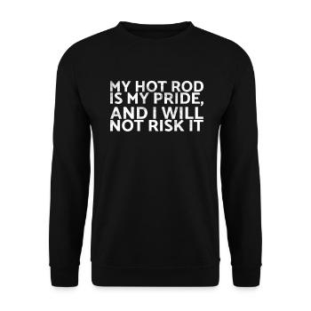 My Hot Rod Is My Pride And I Will Not Risk It - Unisex Pullover - Schwarz - Vorne - Alina (178cm) & Michal (187cm)