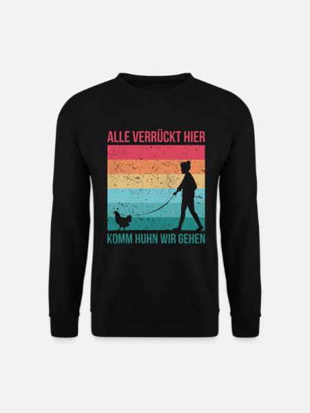 Alle verrückt hier, komm Huhn wir gehen. Hühner - Unisex Pullover - Schwarz