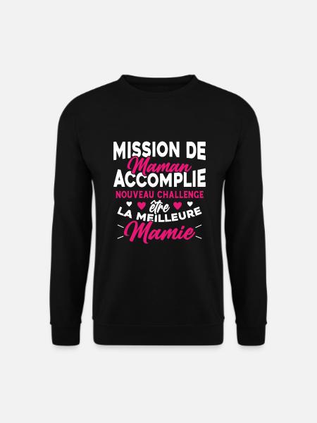 Mission de maman accomplie mamie annonce grossesse - Sweat-shirt Unisexe - noir