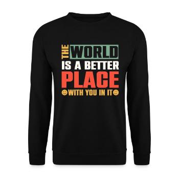 The World is a Better Place with You in it - Unisex Sweatshirt - black - Front - Alina (178cm) & Michal (187cm)