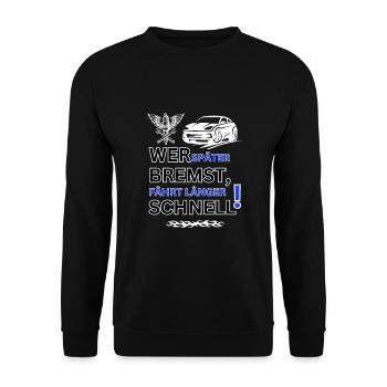 Tuning Spruch-WER SPÄTER BREMST IST LÄNGER SCHNELL - Unisex Pullover - Schwarz - Vorne - Alina (178cm) & Michal (187cm)