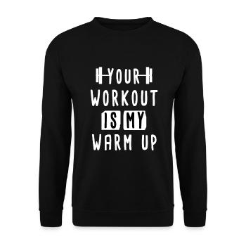 Your Workout Is My Warm Up Funny Gym Shirt For Men - Unisex Sweatshirt - black - Front - Alina (178cm) & Michal (187cm)