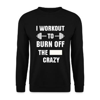 I Workout To Burn Off The Crazy Funny Gym - Unisex Sweatshirt - black - Front - Alina (178cm) & Michal (187cm)