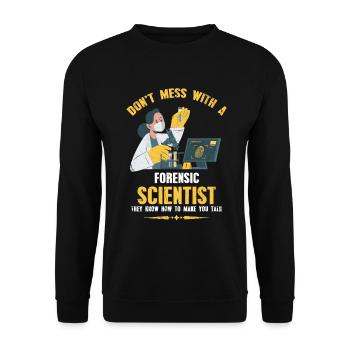 Don't mess with a forensic scientist - Unisex Sweatshirt - black - Front - Alina (178cm) & Michal (187cm)