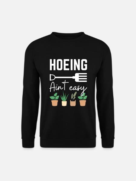 Hacken ist ein einfacher lustiger Gärtnerspruch - Unisex Pullover - Schwarz