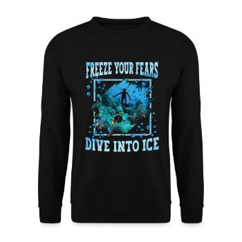 Freeze your fears, dive into the ice - Unisex Sweatshirt - black - Front - Alina (178cm) & Michal (187cm)