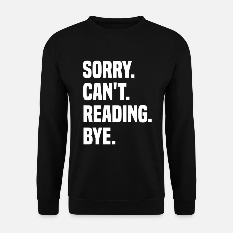 Sorry Can't Reading Bye - Unisex Pullover - Schwarz