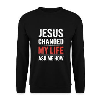 Jesus changed my life! Christian - Unisex Sweatshirt - black - Front - Alina (178cm) & Michal (187cm)