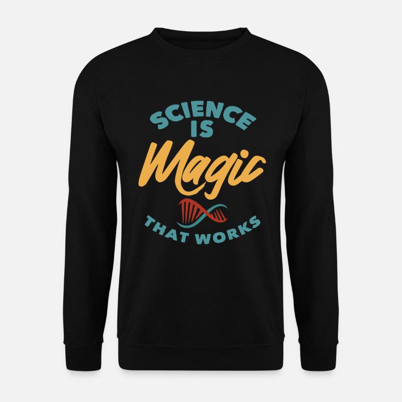 Science - Science is magic that works - Unisex Pullover - Schwarz