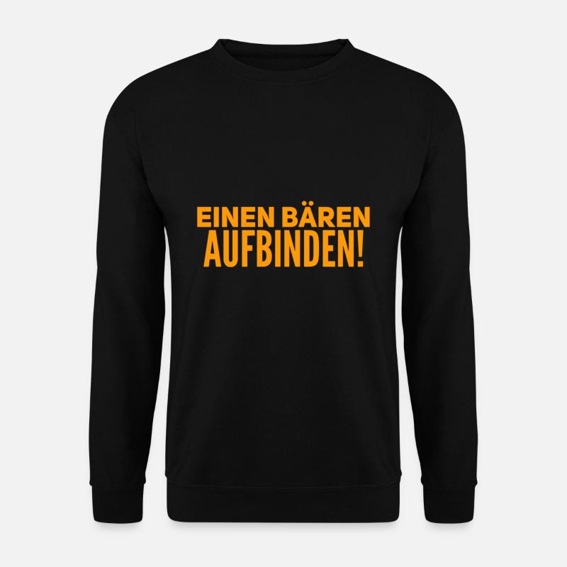 einen Bären aufbinden - Unisex Pullover - Schwarz