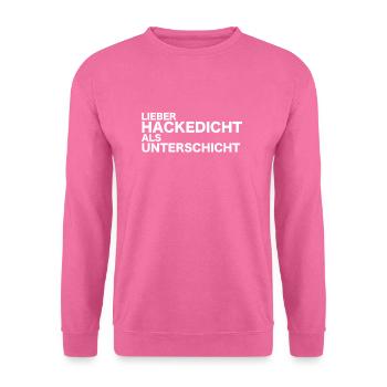 Lieber Hackedicht als Unterschicht Hartz 4 Lustig - Unisex Pullover - Pink - Vorne