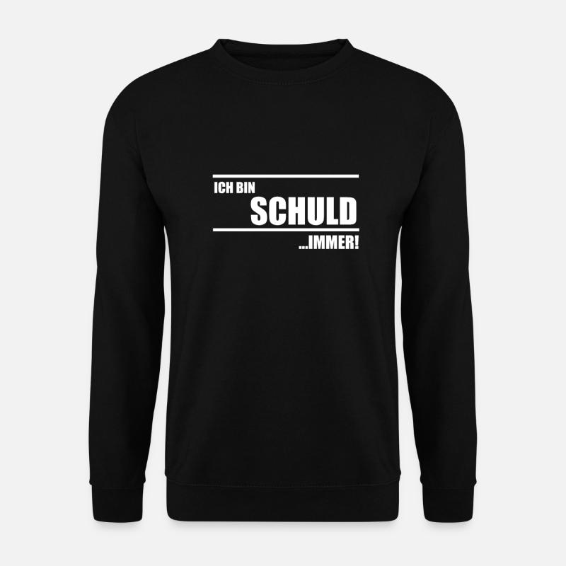 Ich bin Schuld lustige Geschenkidee - Unisex Pullover - Schwarz