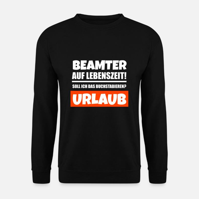 Beamter Beamte Geschenkidee - Unisex Pullover - Schwarz