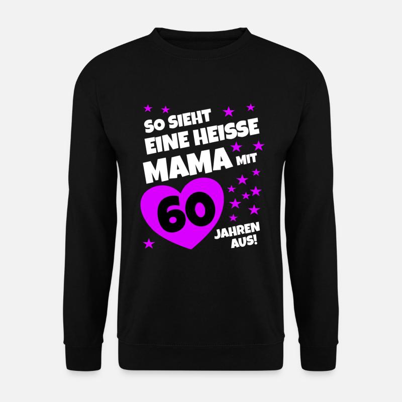 So sieht eine Mama mit 60 Jahren aus - Unisex Pullover - Schwarz