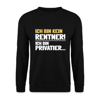 Ich bin kein Rentner sondern Privatier... - Unisex Pullover - Schwarz - Vorne - Alina (178cm) & Michal (187cm)