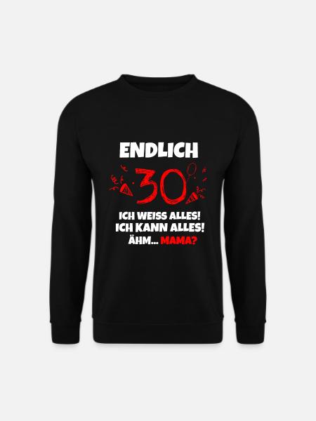 Endlich 30 Jahre und trotzdem abhängig von Mama - Unisex Pullover - Schwarz