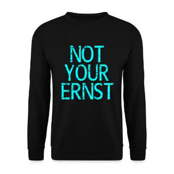 Not Your Ernst Nicht dein Ernst Spruch - Unisex Pullover - Schwarz - Vorne - Alina (178cm) & Michal (187cm)
