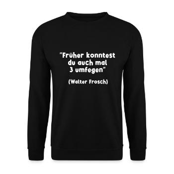 Walter Frosch Fußball Zitat Geschenk - Unisex Pullover - Schwarz - Vorne - Alina (178cm) & Michal (187cm)